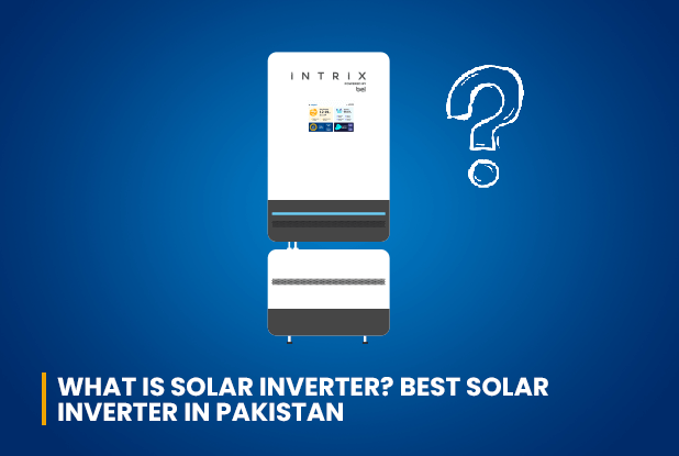 What is a Solar Inverter and which is the best Solar Inverter in Pakistan